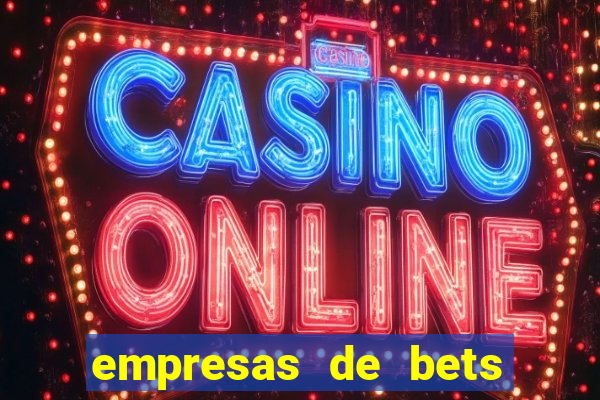 empresas de bets no brasil